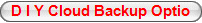 D I Y Cloud  Backup